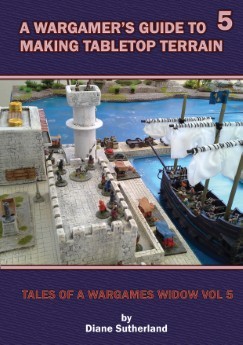 WARGAMER'S GUIDE TO MAKING TABLETOP TERRAIN volume 5